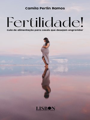 cover image of Fertilidade! Guia de alimentação para casais que desejam engravidar